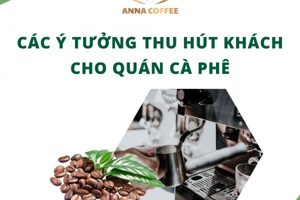 Bí quyết thu hút khách hàng đến quán cà phê? 